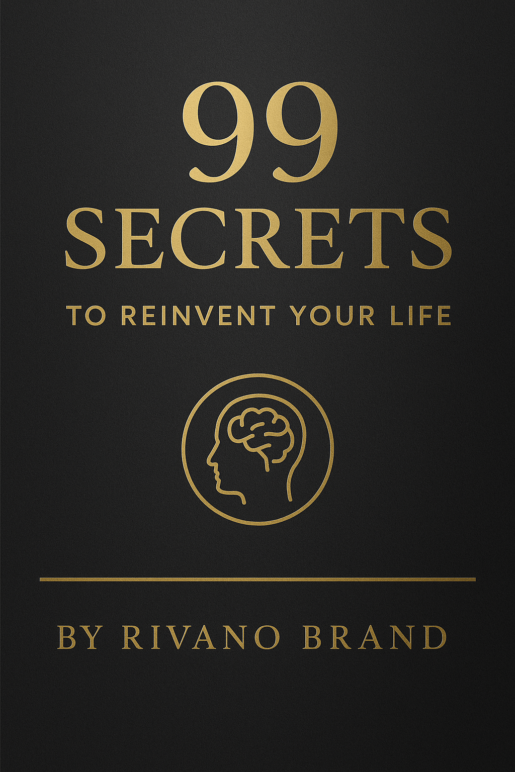 99 Secrets to Reinvent Your Life – Mindset and Growth Guide