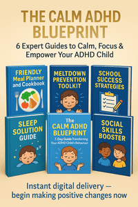 The Calm ADHD Blueprint - 6 expert guides for parents to calm, focus, and empower their ADHD child.