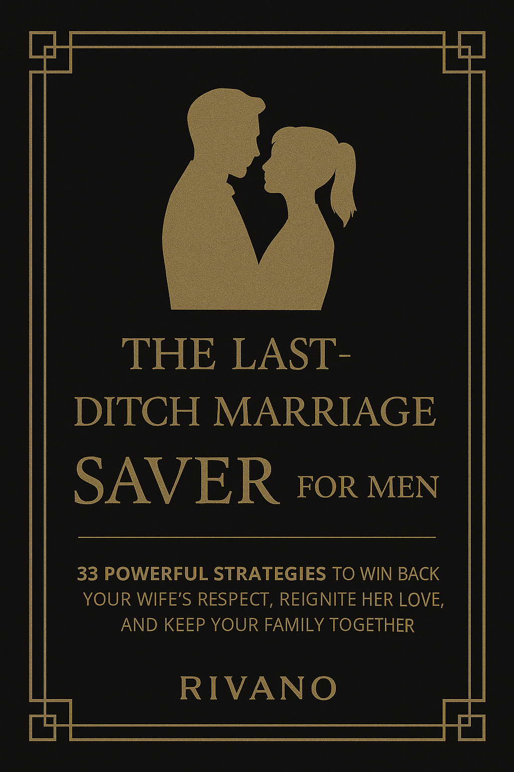 The Last-Ditch Marriage Saver for Men book cover featuring 33 strategies for rebuilding respect and love, Men's Marriage Revival System.
